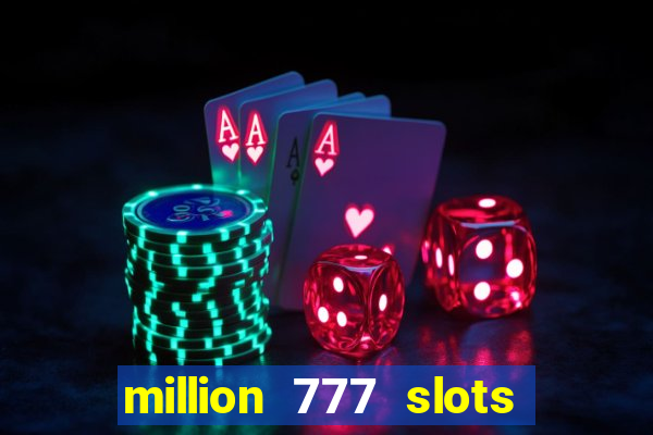 million 777 slots paga mesmo